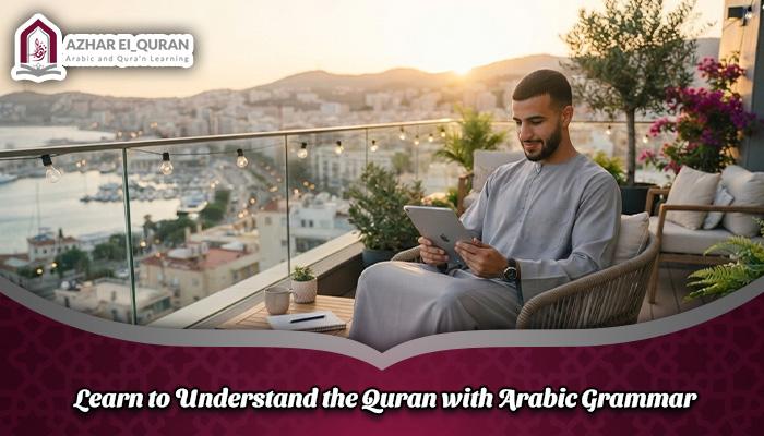 Learn to Understand the Quran with Arabic Grammar